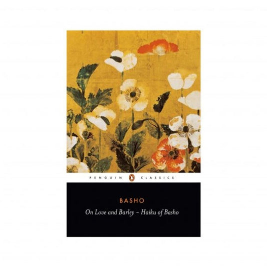 On Love and Barley - Haiku of Basho